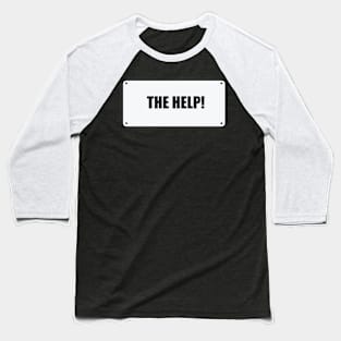 The Help! Baseball T-Shirt